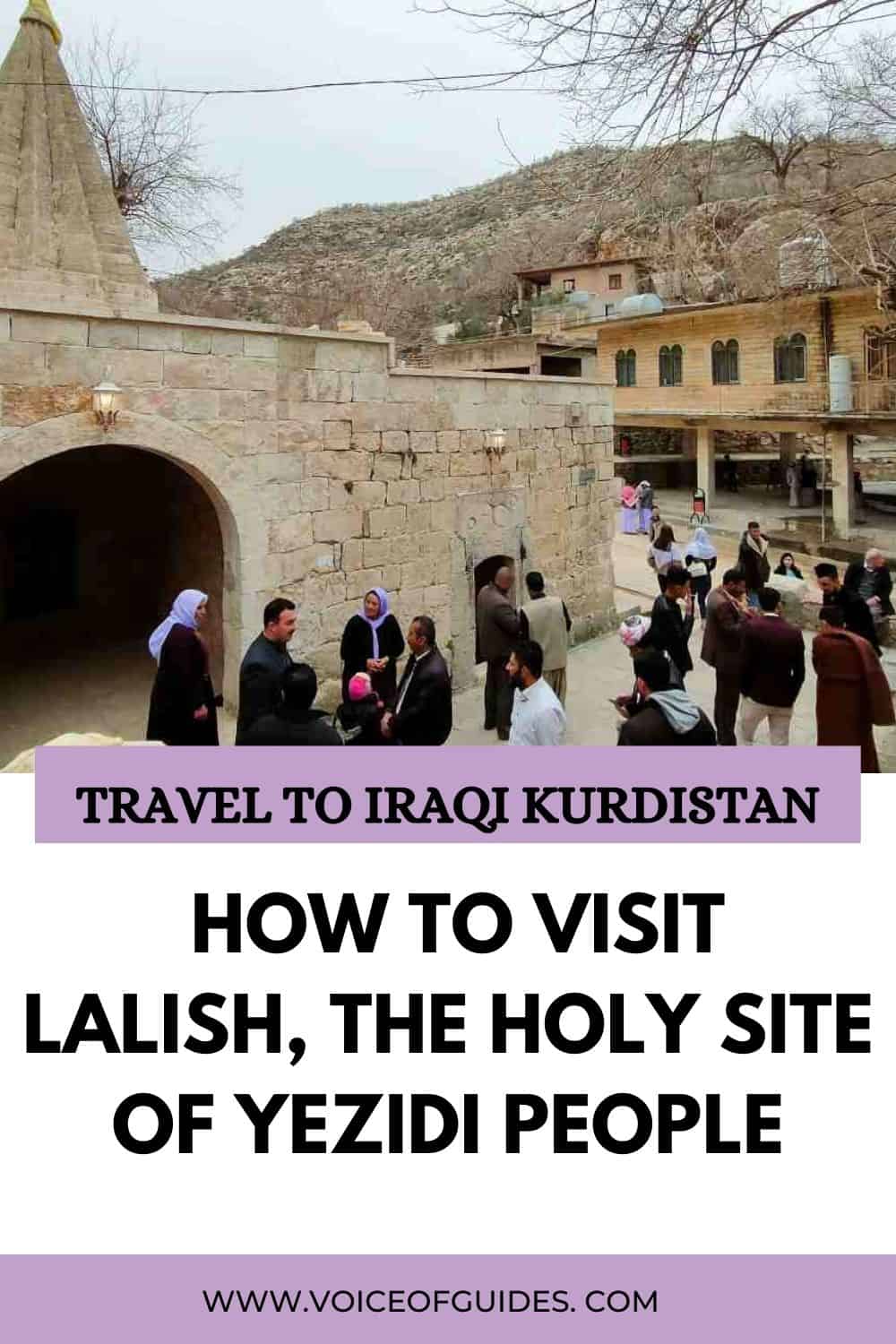 Visiting Lalish The Yezidi Holy Site In Iraqi Kurdistan Voice Of Guides